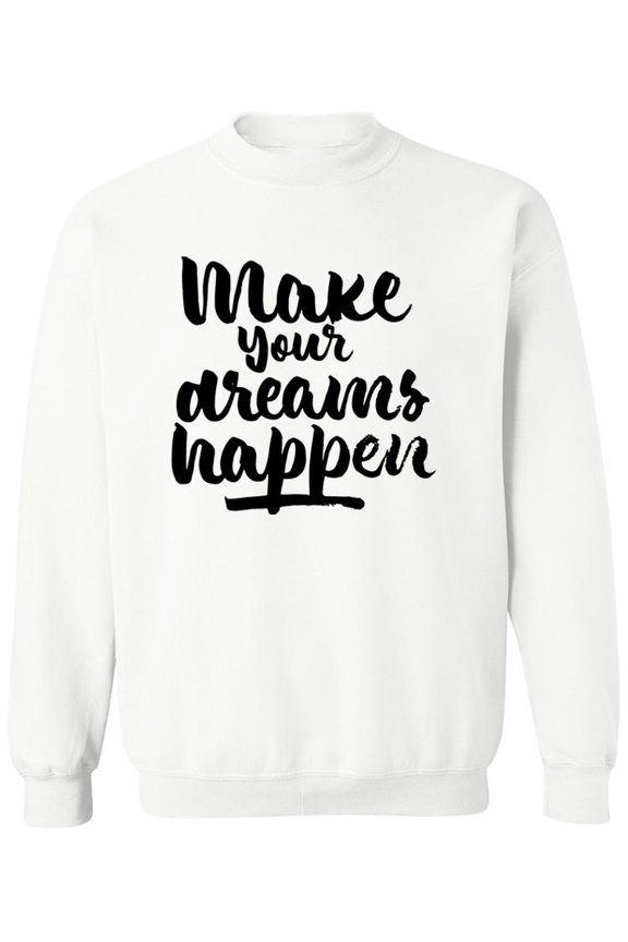 Make Your Dreams Happen | ! Sweatshirt Men | Size XL