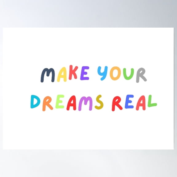 Make Your Dreams Real Poster Wall Art, Modern Wall Decor, 24x36 UNFRAMED