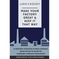 thumbnail image 1 of Pre-Owned Make Your Factory Great & Keep It That Way: A Serial Fixer of Factories on Three Continents Shares His How-To Secrets for Sustainable Continuous Impro (Paperback) 1399918028 9781399918022, 1 of 1