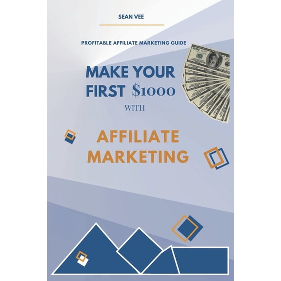 Make Your First $1000 With Affiliate Marketing : Profitable Affiliate Marketing Guide (Paperback)