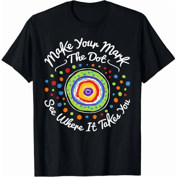 Make Your International Dot Day Colorful Graphic Tee Unisex S-5XL T-Shirt, Vintage Birthday Gift