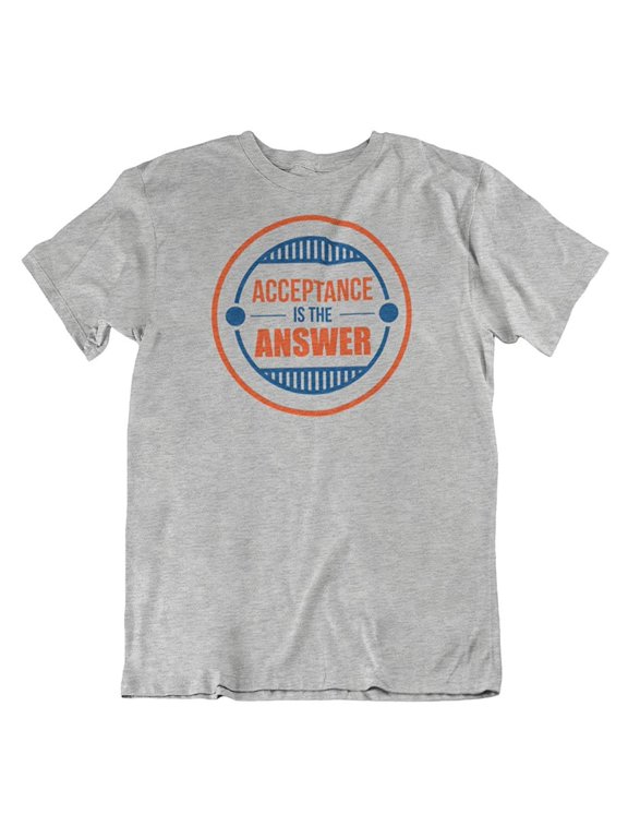 Design Acceptance is The Answer Recovery & Sobriety T-Shirt Gifts for Men & Women Light Grey