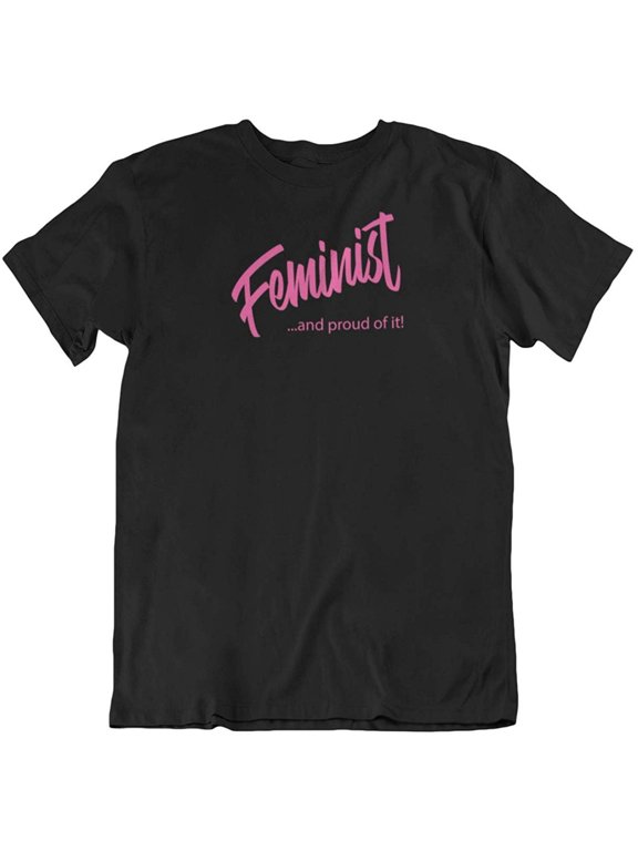 Design Feminist & Proud of It Feminism Quotes T-Shirt Gifts for Women, Ladies & Girls Black