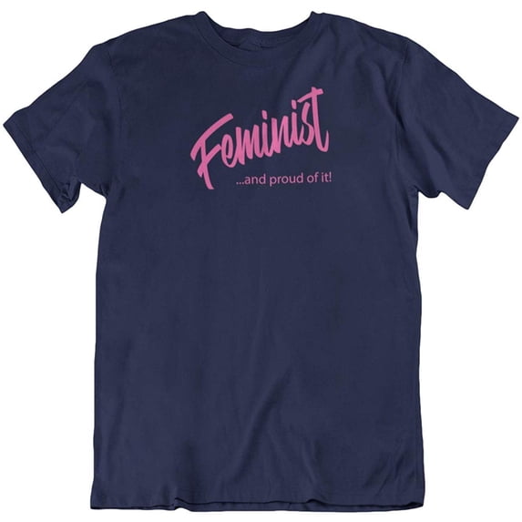 Make Your Mark Design Feminist & Proud of It Feminism Quotes T-Shirt Gifts for Women, Ladies & Girls Navy