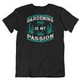 thumbnail image 1 of Make Your Mark Design Gardening is My Passion T-Shirt Clothing & Gifts for Men & Women Garden Lovers Black, 1 of 8