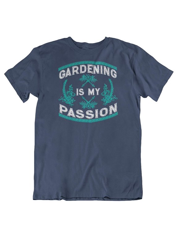 Design Gardening is My Passion T-Shirt Clothing & Gifts for Men & Women Garden Lovers Navy