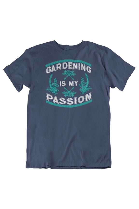 Design Gardening is My Passion T-Shirt Clothing & Gifts for Men & Women Garden Lovers Navy