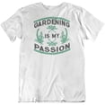 thumbnail image 1 of Make Your Mark Design Gardening is My Passion T-Shirt Clothing & Gifts for Men & Women Garden Lovers White, 1 of 8
