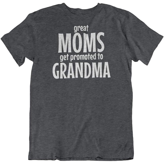 Make Your Mark Design Great Moms Get Promoted to Grandma T-Shirt Gifts for New Grandmother & Women Charcoal Grey