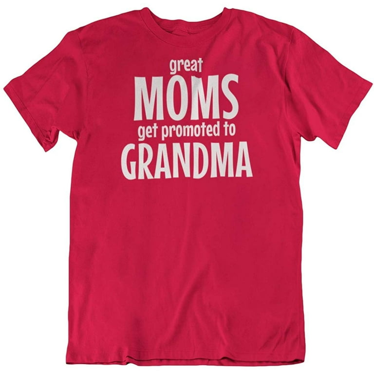 Womens Great Moms Get Promoted To Grandma T-Shirt Womens Great Moms Get Promoted To Grandma T-Shirt