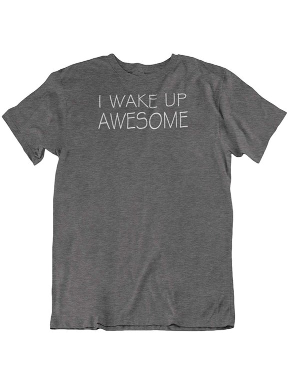 Design I Wake Up Awesome. Happy Mood Printed T-Shirt for Men and Women Charcoal Grey