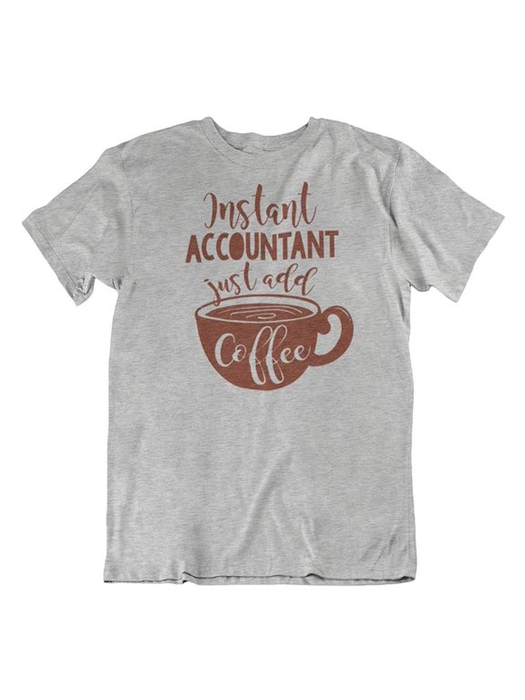 Design Instant Accountant T-Shirt for CPA, Account Manager & Accounting Students Light Grey