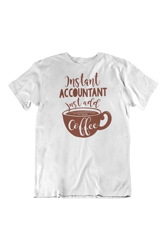 Design Instant Accountant T-Shirt for CPA, Account Manager & Accounting Students White