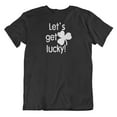 thumbnail image 1 of Make Your Mark Design Let's Get Lucky Irish Shamrock & St. Patrick's Day T-Shirt Gifts for Men & Women Black, 1 of 8