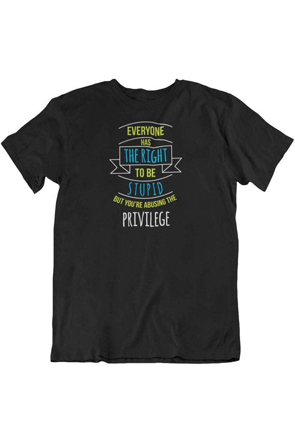 Design Right to Be Stupid Sarcastic & Rude Stupidity T-Shirt Gifts for Men & Women Black