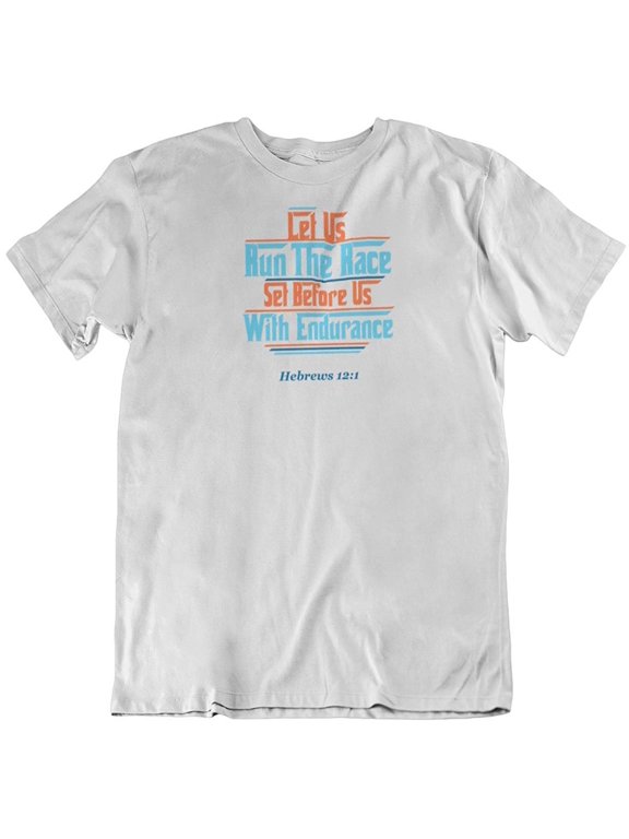 Design Run The Race Hebrews Bible Verse T-Shirt Clothing Gift for Christian Men & Women White