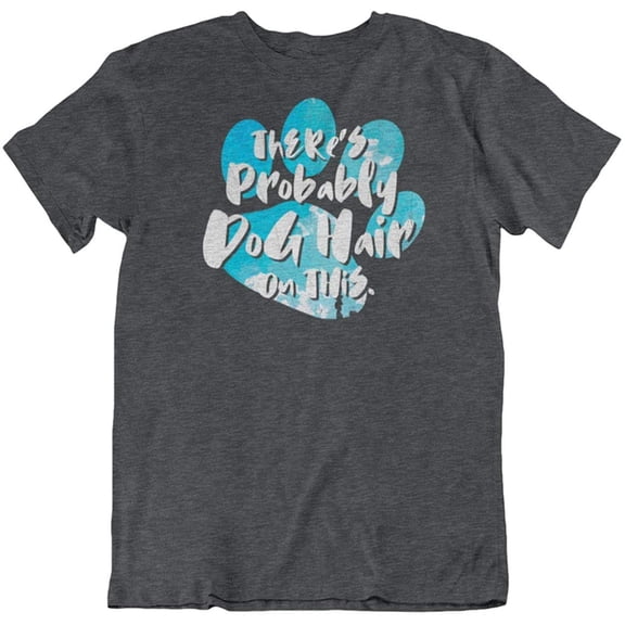 Make Your Mark Design There's Dog Hair Funny T-Shirt Gift for Puppy Mom or Parent & Women (Distressed) White