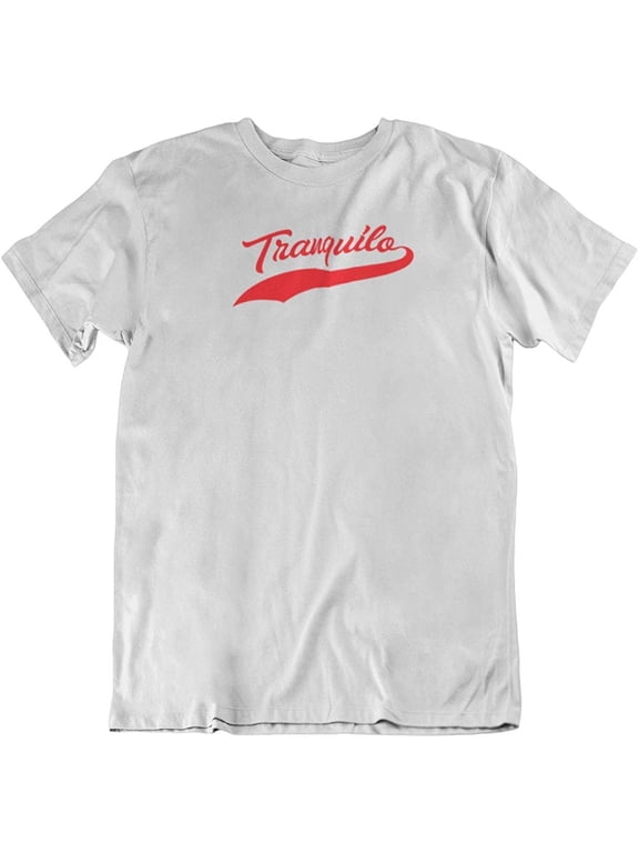 Design Tranquilo Spanish Word T-Shirt Gifts for Latina, Latino, Hispanic Men & Women White