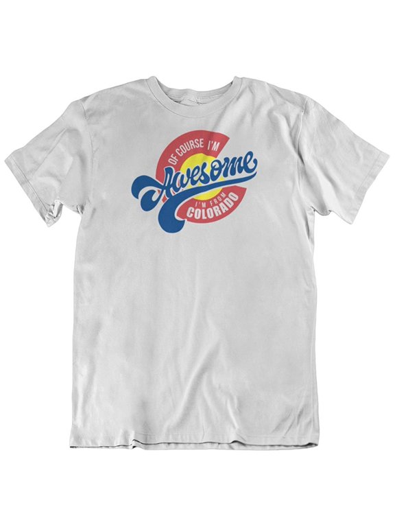 Design of Course I'm Awesome I'm from Colorado Souvenir T-Shirt Gifts for Men and Women White