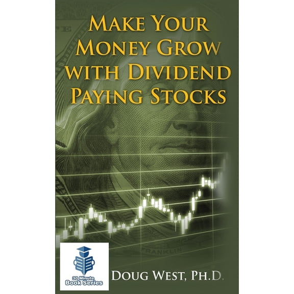 Make Your Money Grow with Dividend Paying Stocks (Paperback)