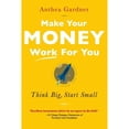 thumbnail image 1 of Make Your Money Work for You: Think Big, Start Small (Paperback), 1 of 1