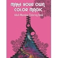 thumbnail image 1 of Make Your Own Color Magic: Adult Mandala Coloring Book: 50 Beautiful &amp; Mystical Mandala Coloring Pages for fun, rela, (Paperback), 1 of 1