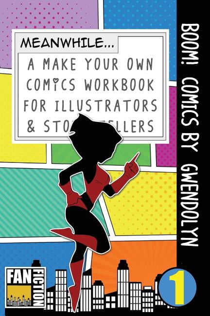 Make Your Own Comics Workbook: Boom! Comics by Gwendolyn: A What Happens Next Comic Book for Budding Illustrators and Story Tellers (Paperback)