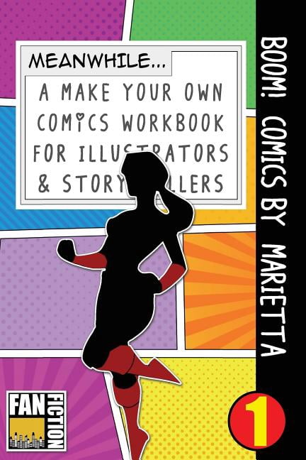 Make Your Own Comics Workbook: Boom! Comics by Marietta: A What Happens Next Comic Book for Budding Illustrators and Story Tellers (Paperback)