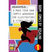 Make Your Own Comics Workbook Boom! Comics by Rosalind A What Happens Next Comic Book for Budding Illustrators and Story Tellers Paperback