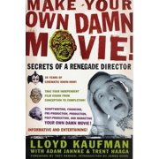 Make Your Own Damn Movie! Secrets of a Renegade Director, Paperback