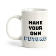 thumbnail image 1 of Make Your Own Future 11oz Plastic Coffee Mug | Positive Affirmations and Motivation | Office and Home, 1 of 6