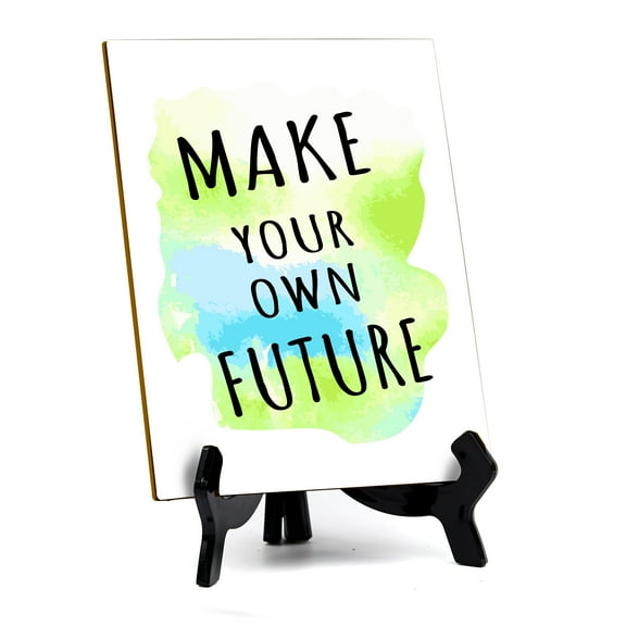 Make Your Own Future Table Sign with Acrylic Stand (6x8) | Positive Motivational Sayings