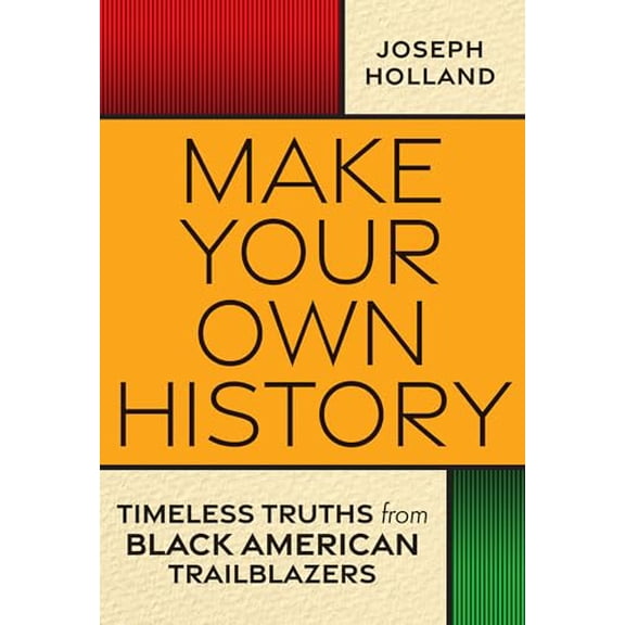 Pre-Owned Make Your Own History: Timeless Truths from Black American Trailblazers, 9781496743251, 1496743253, Hardcover,