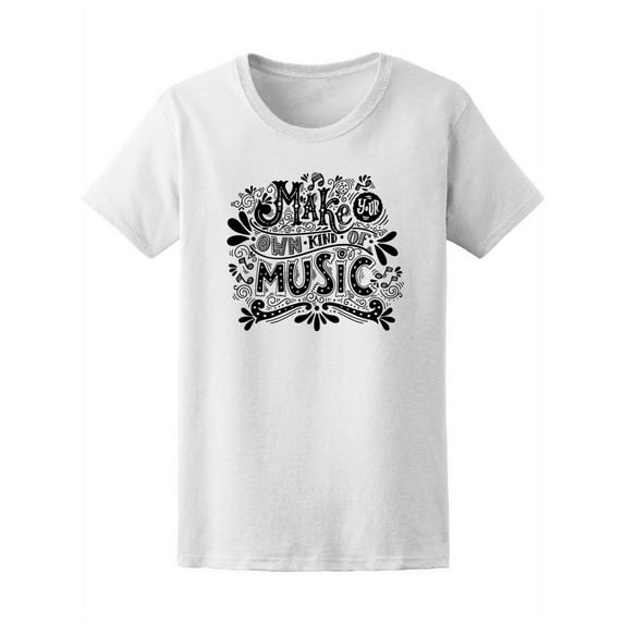 Make Your Own Kind Of Music T-Shirt Women -Image by Shutterstock, Female x-Large