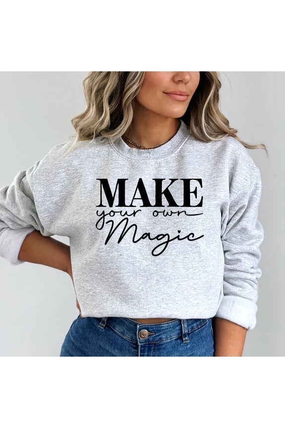 Make Your Own Magic Motivational Sweatshirt (Sweatshirts, 4XL, Ash)