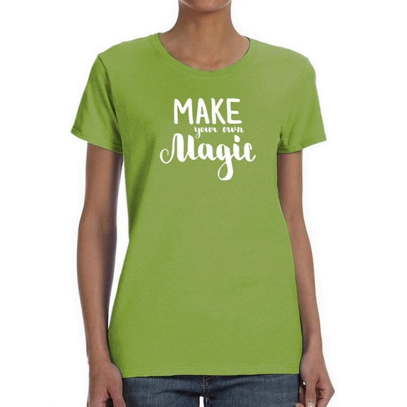 Make Your Own Magic! T-Shirt Women -Smartprints Designs, Female x-Large