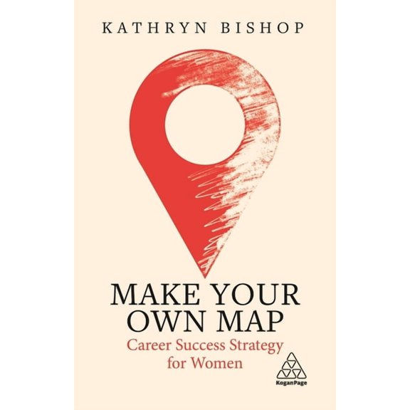 Make Your Own Map: Career Success Strategy for Women, (Hardcover)