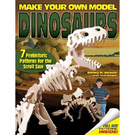 Pre-Owned Make Your Own Model Dinosaurs: 7 Prehistoric Patterns for the Scroll Saw (Fox Chapel Publishing) Create a T. Rex, Allosaurus, Jobaria, Pteranodon, Sp... (Paperback) 1565232445 9781565232440