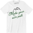 thumbnail image 1 of Make Your Own Path Mens Camping Climbing Mountain Outdoors Adventure T-Shirt, 1 of 4