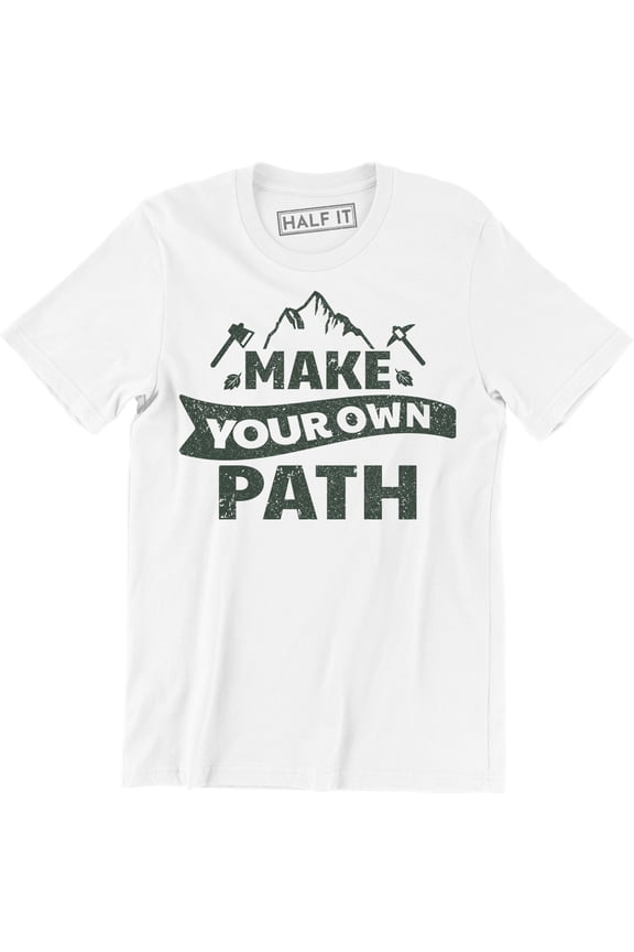 Make Your Own Path Mens Camping Climbing Mountain Outdoors Adventure Tee Shirt
