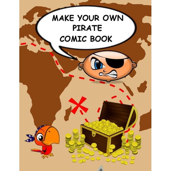 Make Your Own Pirate Comic Book: Variety of Templates to Create, Write and Draw Own Stories, (Paperback)