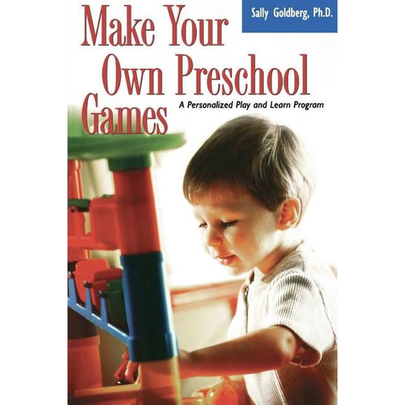Make Your Own Preschool Games: A Personalized Play and Learn Program, (Paperback)