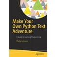 thumbnail image 1 of Make Your Own Python Text Adventure: A Guide to Learning Programming, (Paperback), 1 of 1