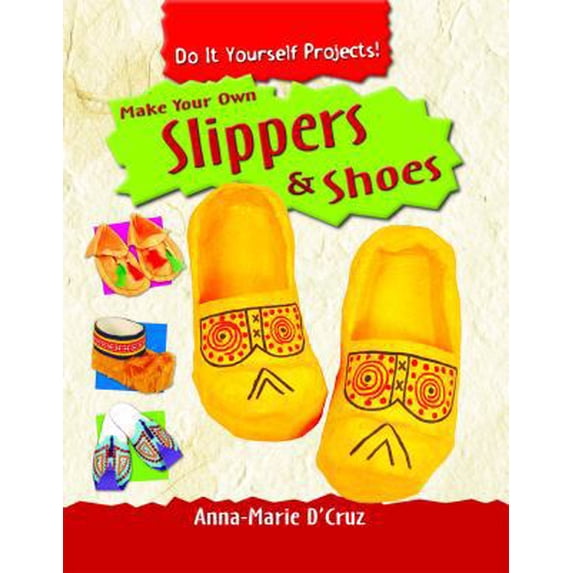 Pre-Owned Make Your Own Slippers & Shoes (Library Binding) 1435828526 9781435828520