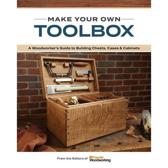 Make Your Own Toolbox: A Woodworker's Guide to Building Chests, Cases & Cabinets, (Paperback)