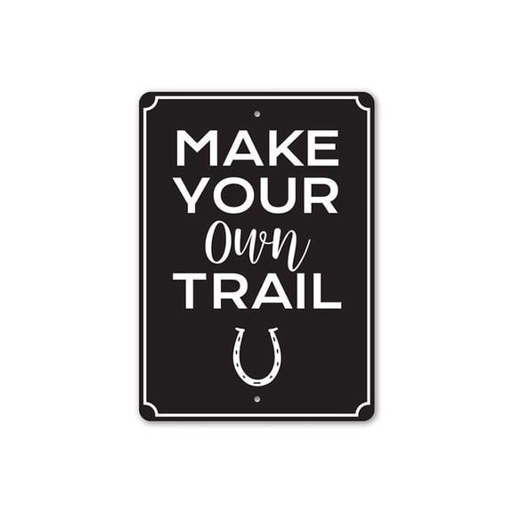 Make Your Own Trail, Riding Trail Sign, Horse Shoe Barn Sign, Cowboy Sign, Old Western, Cowboy Life, Country House Aluminum Sign - 4x18 inches