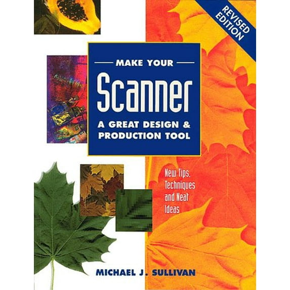 Pre-Owned Make Your Scanner a Great Design and Production Tool Revised (Paperback) 0891348417 9780891348412