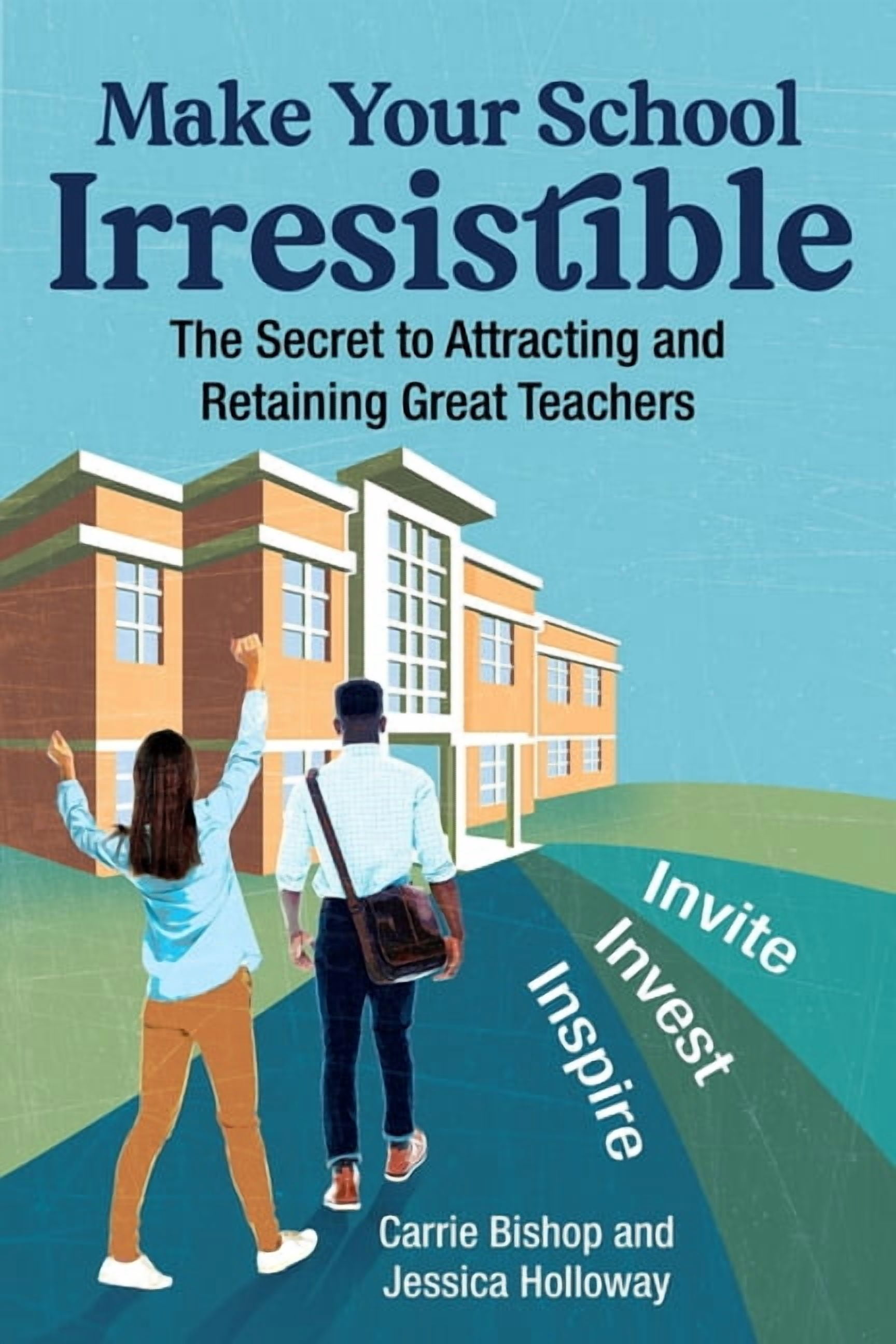 Make Your School Irresistible: The Secret to Attracting and Retaining ...