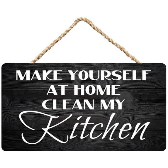 Kicthen Clean Signs Make Yourself At Home and Help Clean My Kitchen Wooden Hanging Sign 12 ...