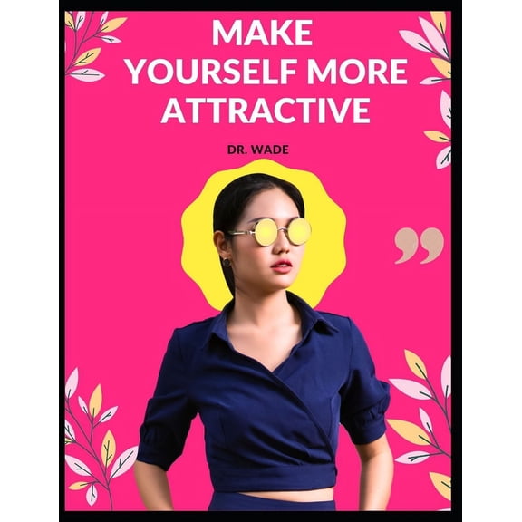 Make Yourself More Attractive (Paperback)